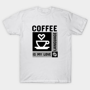 Coffee Is My Love Language Cup with Heart T-Shirt